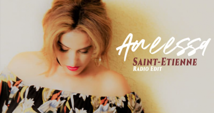Out Now: Aneessa – “Saint-Etienne”, a real moment of music