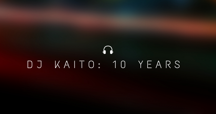 We celebrate 10 years of DJ Kaito