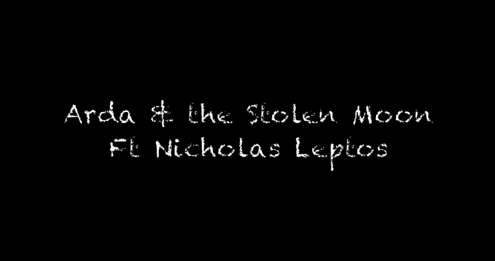Today’s Musical Oasis: Kinder World by Arda & the Stolen Moon ft. Nicholas Leptos